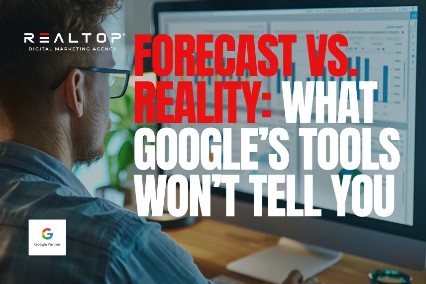 Forecast vs. Reality: What Google’s Tools Won’t Tell You